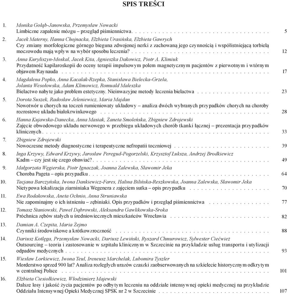 wpływ na wybór sposobu leczenia?................................... 12 3. Anna Kuryliszyn-Moskal, Jacek Kita, Agnieszka Dakowicz, Piotr A.
