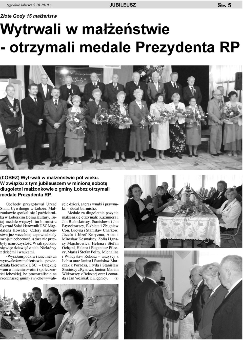 Ma³ onkowie spotkali siê 2 paÿdziernika w obeskim Domu Kultury. Tutaj medale wrêczyli im burmistrz Ryszard Sola i kierownik USC Magdalena Kowalec.