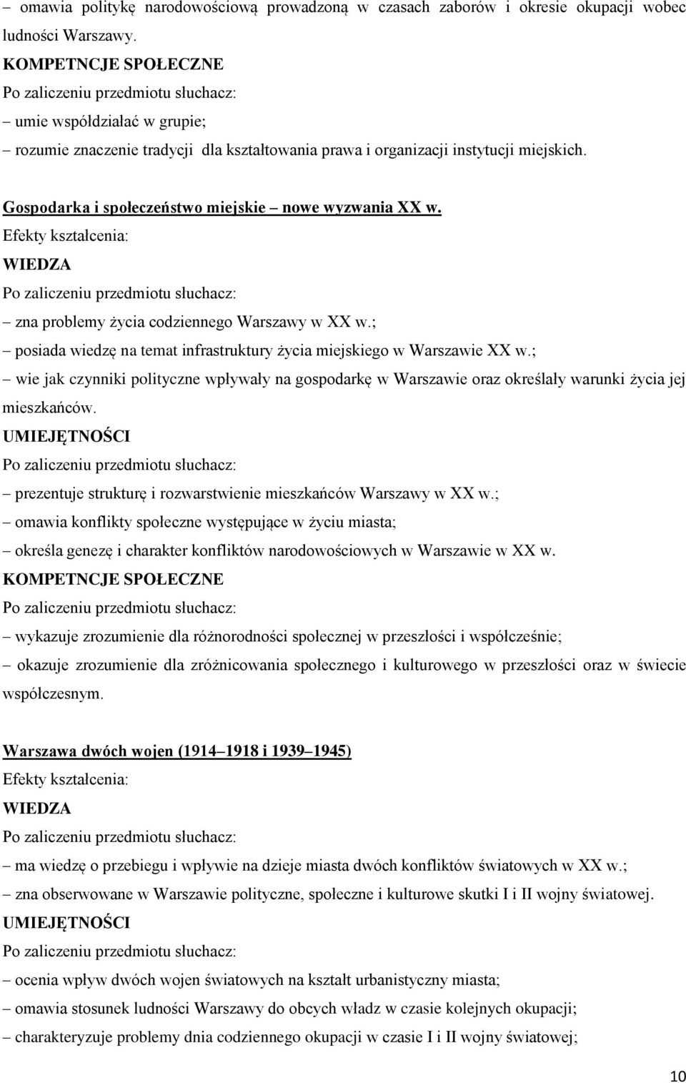 zna problemy życia codziennego Warszawy w XX w.; posiada wiedzę na temat infrastruktury życia miejskiego w Warszawie XX w.