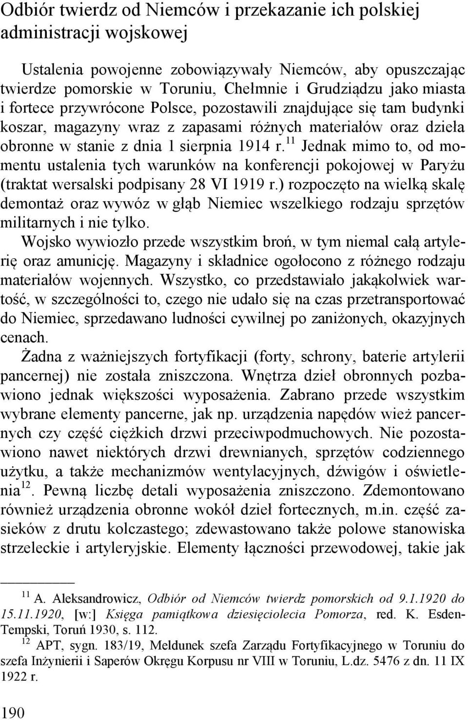11 Jednak mimo to, od momentu ustalenia tych warunków na konferencji pokojowej w Paryżu (traktat wersalski podpisany 28 VI 1919 r.