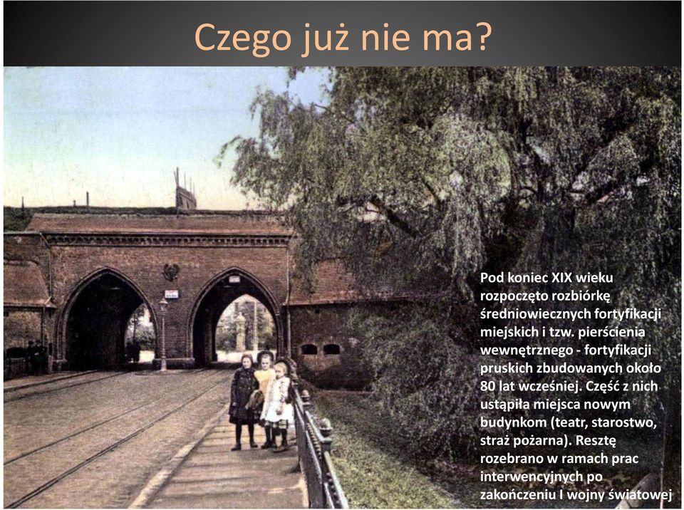 pierścienia wewnętrznego - fortyfikacji pruskich zbudowanych około 80 lat wcześniej.