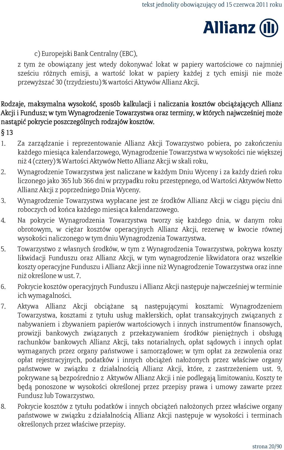 Rodzaje, maksymalna wysokość, sposób kalkulacji i naliczania kosztów obciążających Allianz Akcji i Fundusz; w tym Wynagrodzenie Towarzystwa oraz terminy, w których najwcześniej może nastąpić pokrycie