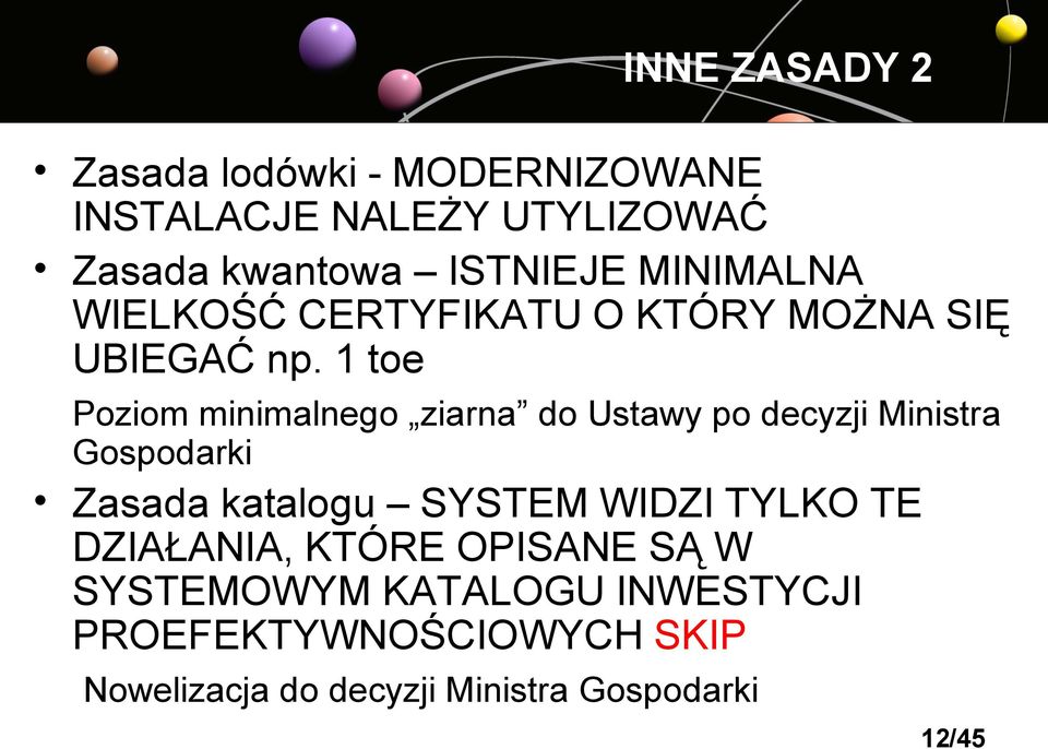 1 toe Poziom minimalnego ziarna do Ustawy po decyzji Ministra Gospodarki Zasada katalogu SYSTEM WIDZI