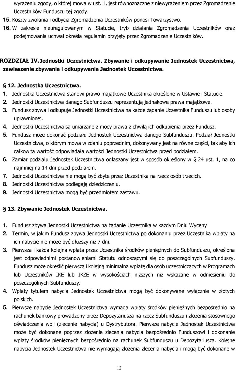 Jednostki Uczestnictwa. Zbywanie i odkupywanie Jednostek Uczestnictwa, zawieszenie zbywania i odkupywania Jednostek Uczestnictwa. 12