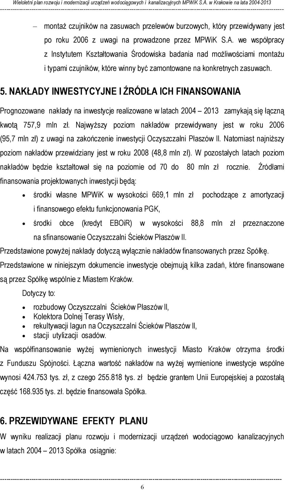 przelewów burzowych, który przewidywany jest po roku 2006 z uwagi na prowadzone przez MPWiK S.A.