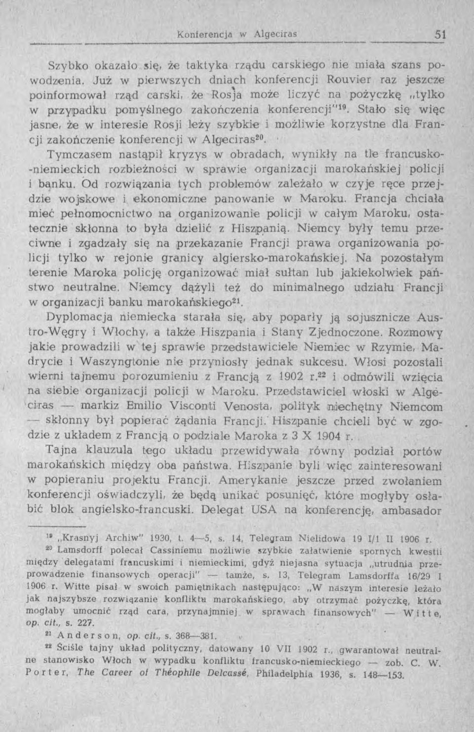 Stało się więc jasne, że w interesie Rosji leży szybkie i możliwie korzystne dla Francji zakończenie konferencji w A lgeciras20.