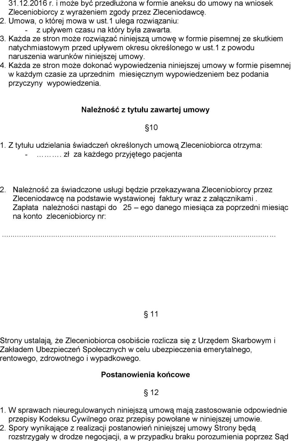 1 z powodu naruszenia warunków niniejszej umowy. 4.