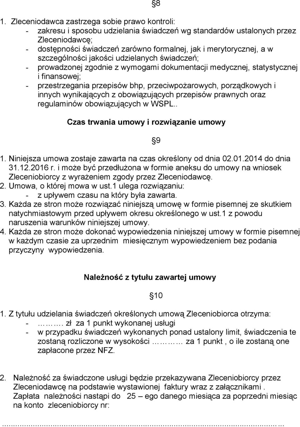 innych wynikających z obowiązujących przepisów prawnych oraz regulaminów obowiązujących w WSPL.. 8 Czas trwania umowy i rozwiązanie umowy 1.