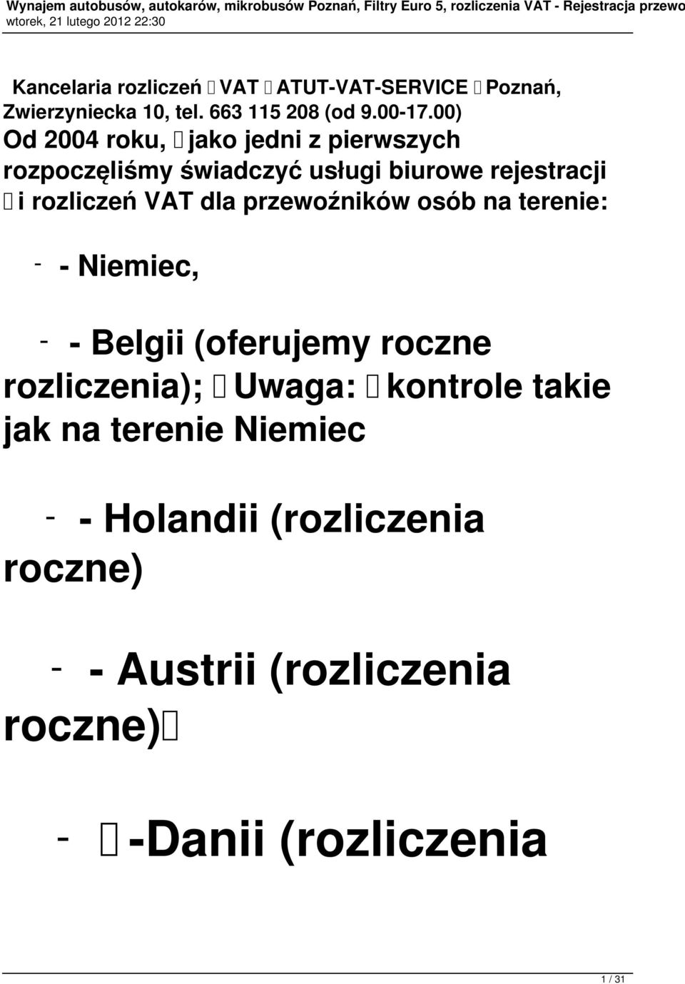 00) Od 2004 roku, jako jedni z pierwszych rozpoczęliśmy świadczyć usługi biurowe rejestracji i rozliczeń VAT dla przewoźników osób na