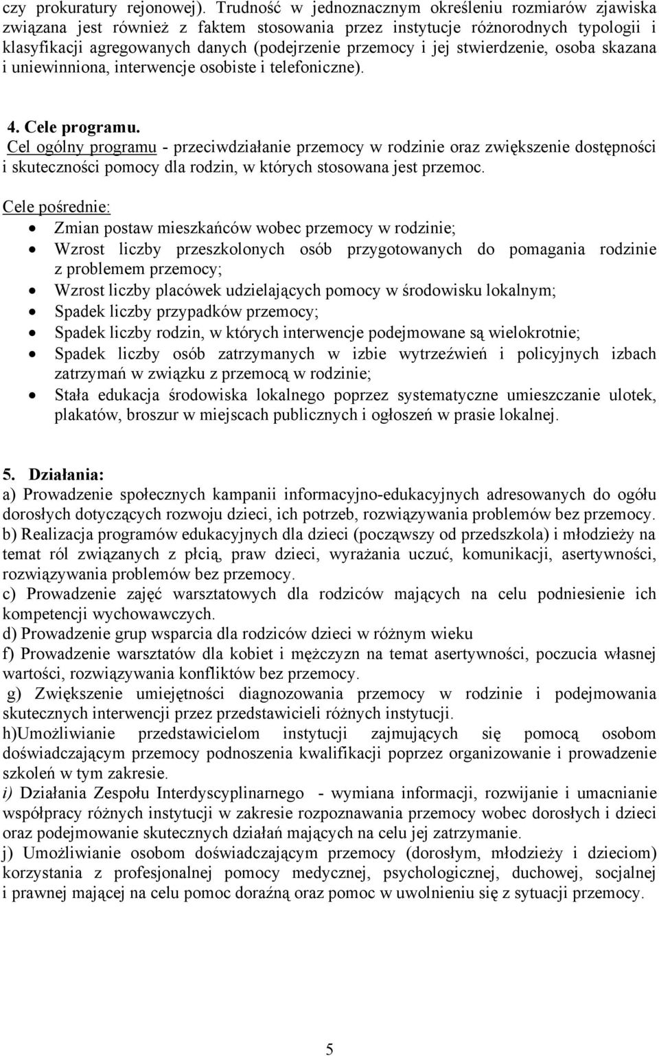 stwierdzenie, osoba skazana i uniewinniona, interwencje osobiste i telefoniczne). 4. Cele programu.