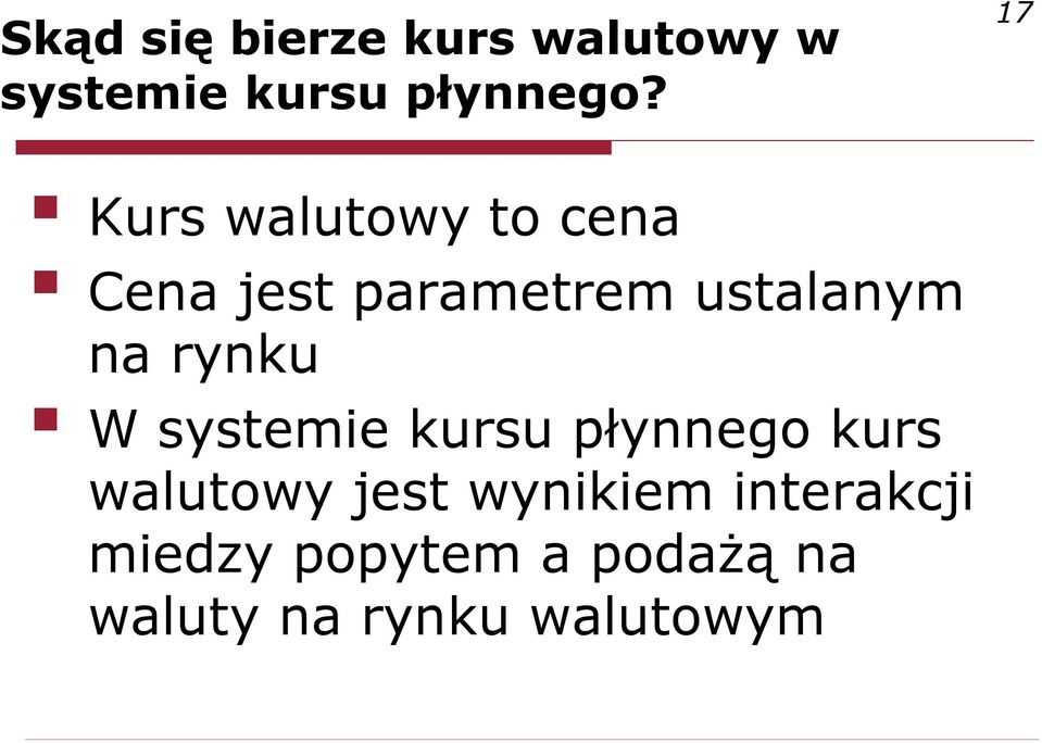 rynku W systemie kursu płynnego kurs walutowy jest wynikiem