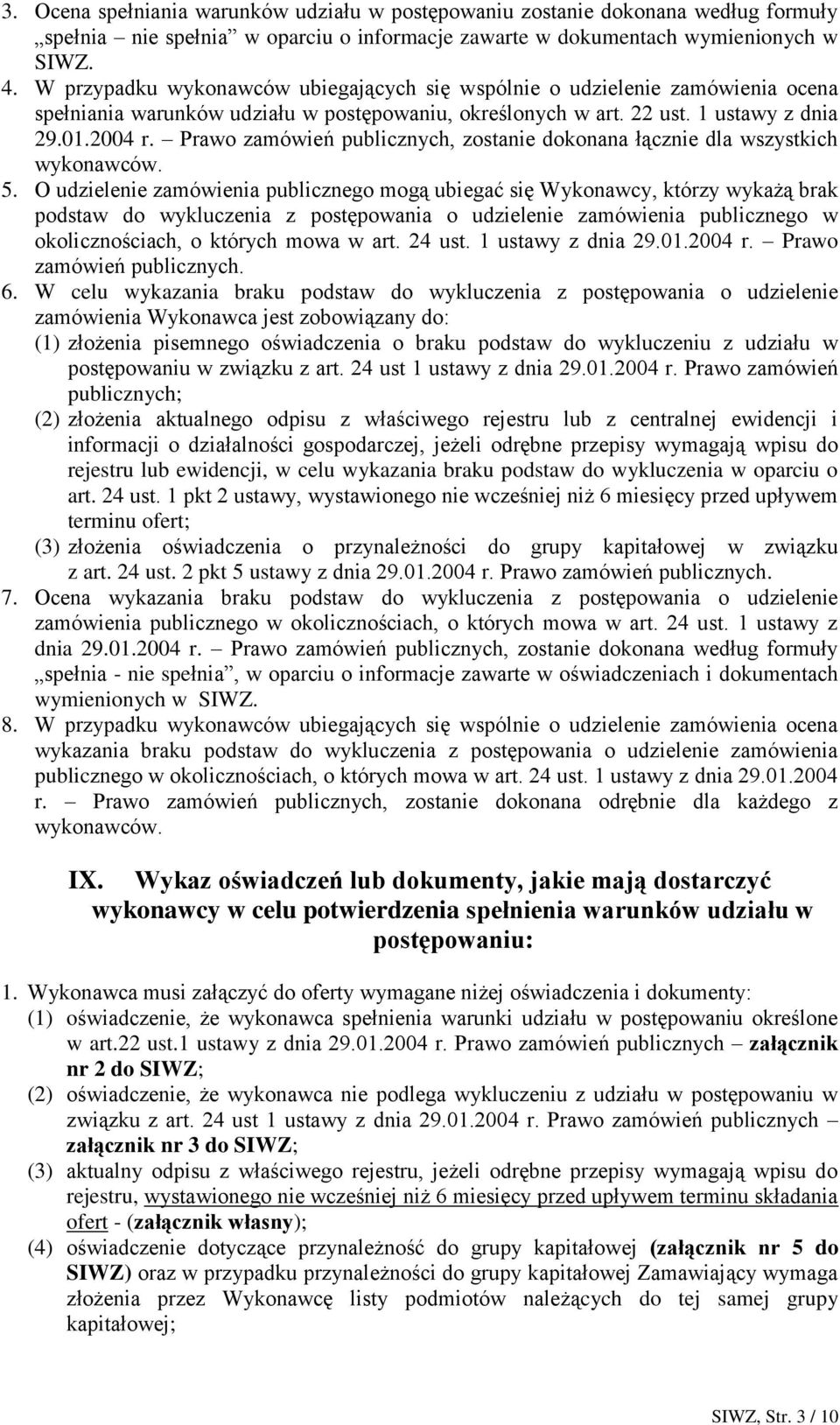 Prawo zamówień publicznych, zostanie dokonana łącznie dla wszystkich wykonawców. 5.