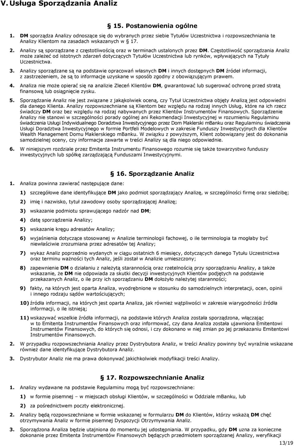 Analizy są sporządzane z częstotliwością oraz w terminach ustalonych przez DM.