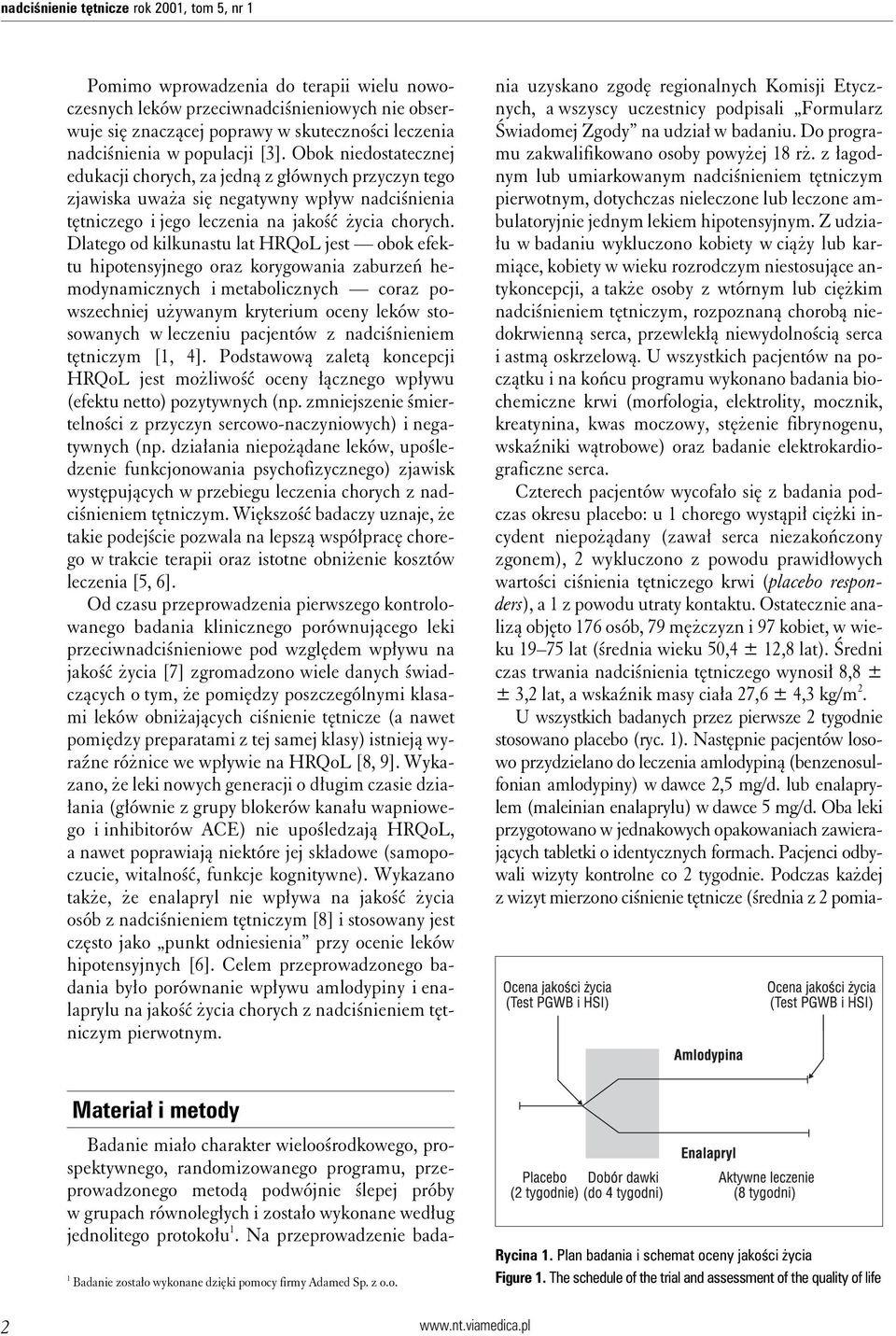 Dlatego od kilkunastu lat HRQoL jest obok efektu hipotensyjnego oraz korygowania zaburzeń hemodynamicznych i metabolicznych coraz powszechniej używanym kryterium oceny leków stosowanych w leczeniu