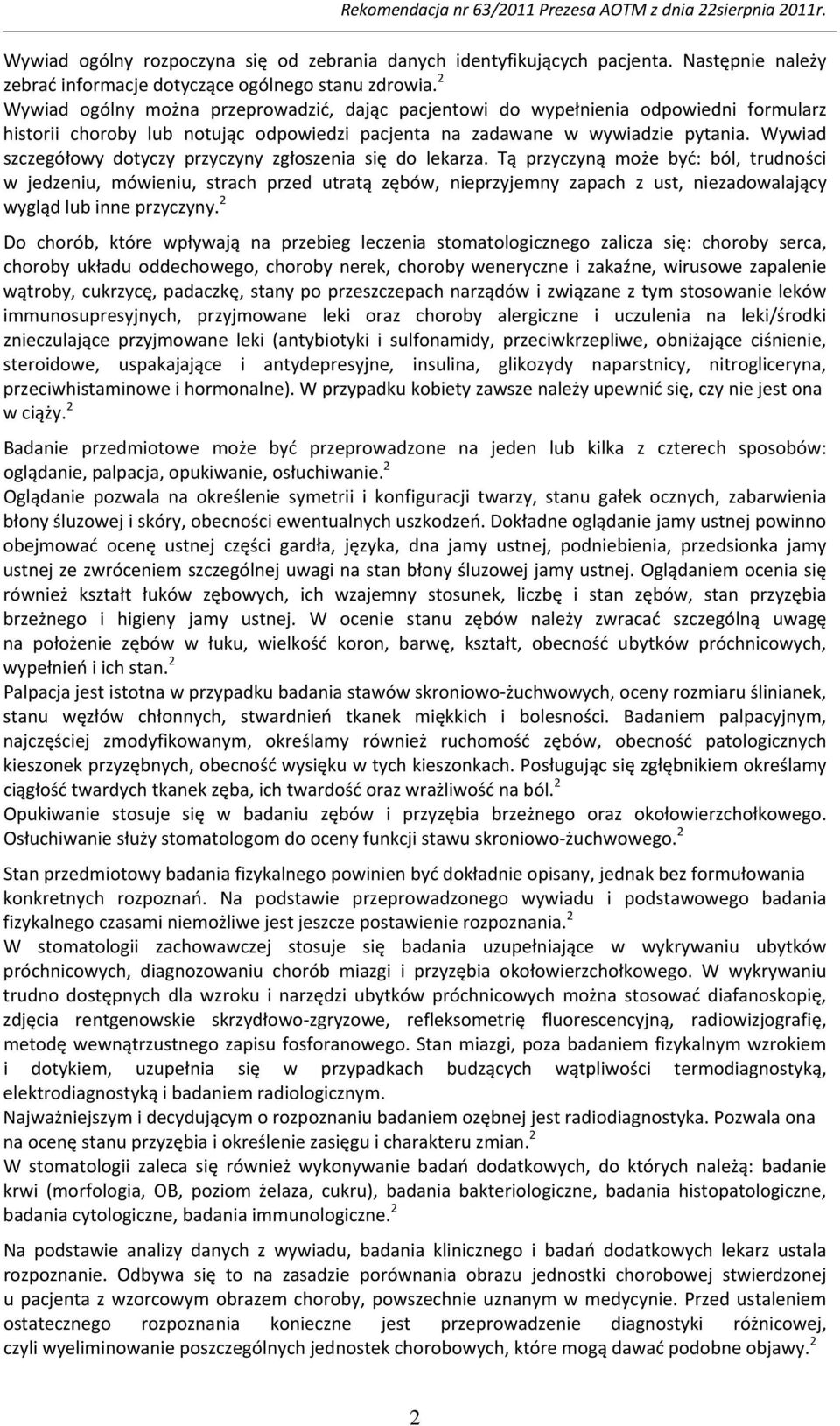 Wywiad szczegółowy dotyczy przyczyny zgłoszenia się do lekarza.