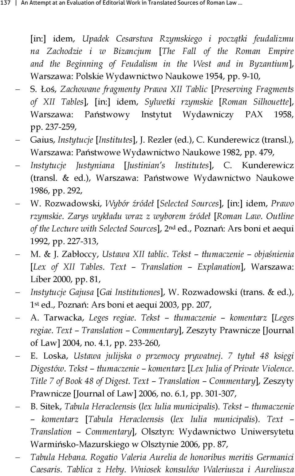 Łoś, Zachowane fragmenty Prawa XII Tablic [Preserving Fragments of XII Tables], [in:] idem, Sylwetki rzymskie [Roman Silhouette], Warszawa: Państwowy Instytut Wydawniczy PAX 1958, pp.