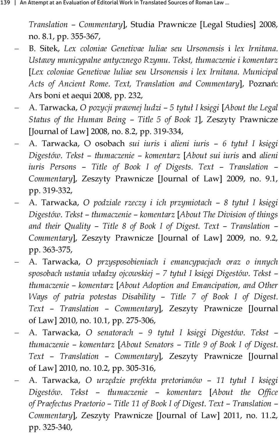 Municipal Acts of Ancient Rome. Text, Translation and Commentary], Poznań: Ars boni et aequi 2008, pp. 232, A.