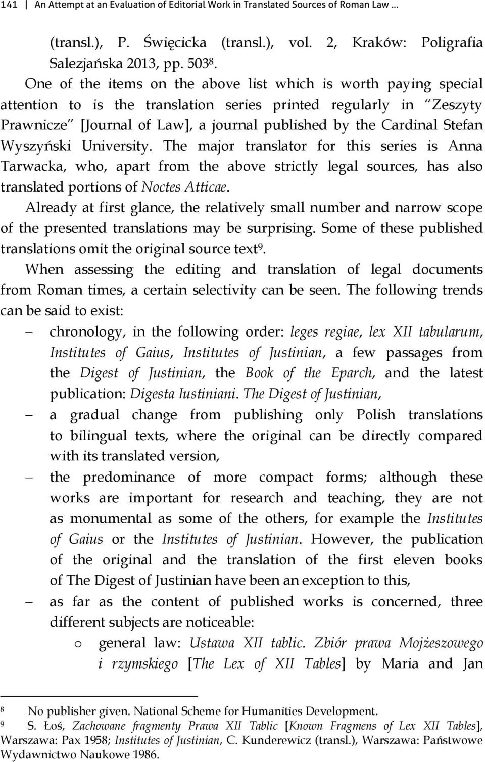 Stefan Wyszyński University. The major translator for this series is Anna Tarwacka, who, apart from the above strictly legal sources, has also translated portions of Noctes Atticae.