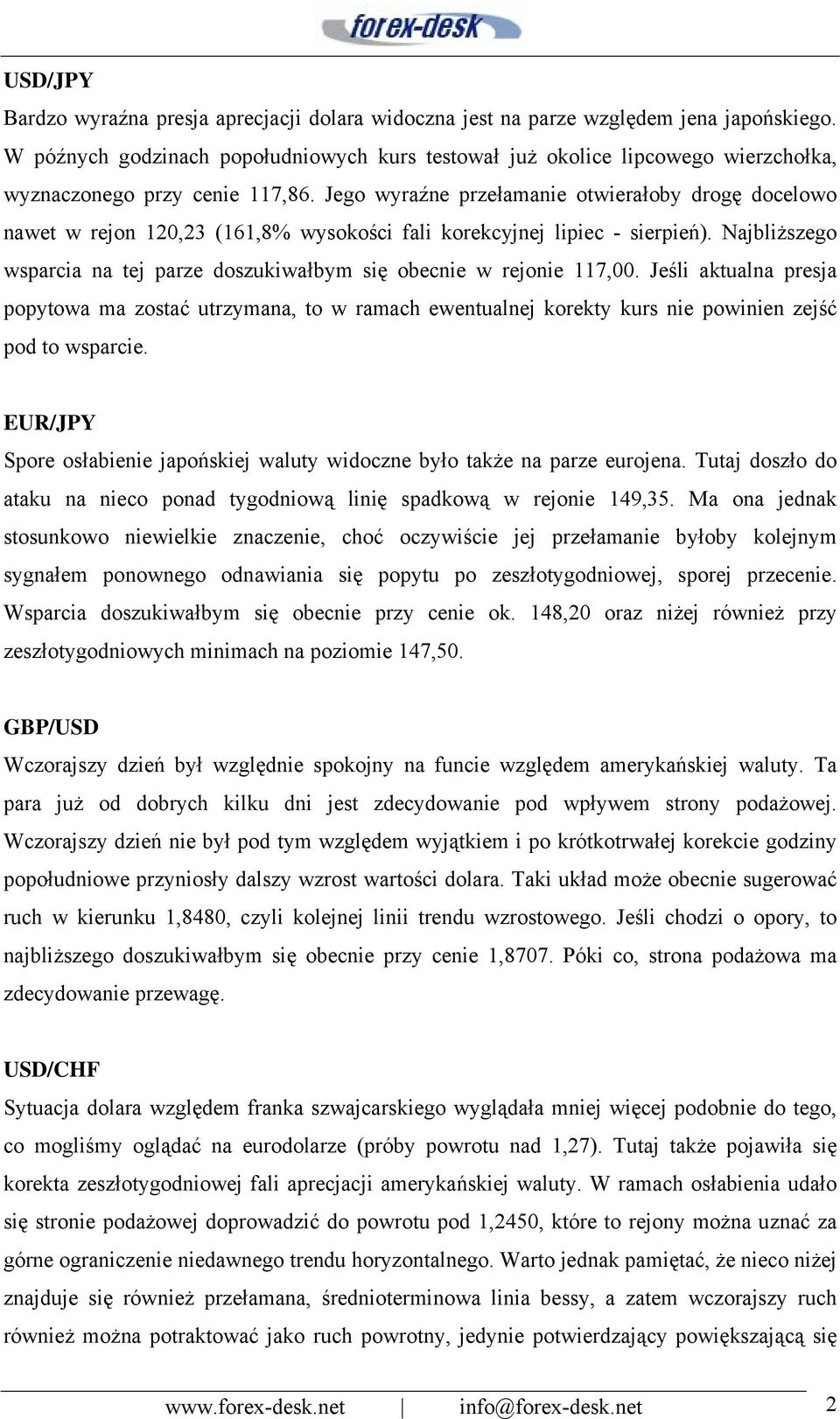 Jego wyraźne przełamanie otwierałoby drogę docelowo nawet w rejon 120,23 (161,8% wysokości fali korekcyjnej lipiec - sierpień).