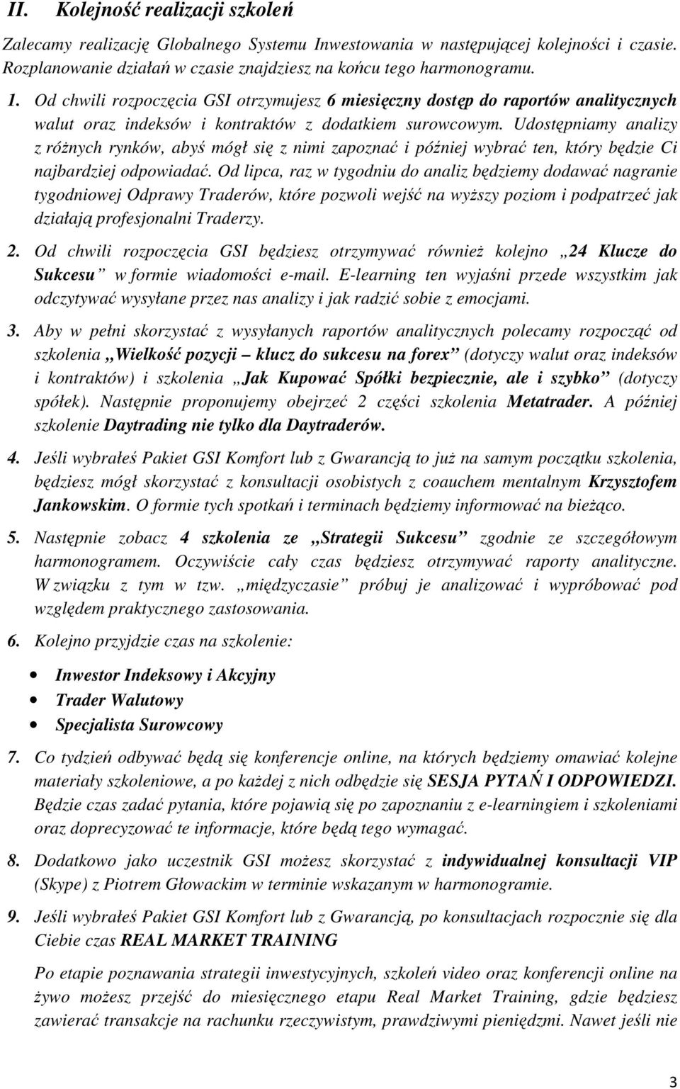 Udostępniamy analizy z różnych rynków, abyś mógł się z nimi zapoznać i później wybrać ten, który będzie Ci najbardziej odpowiadać.