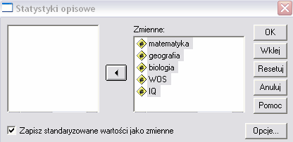 Statystyki opisowe. W pojawiającym się oknie wybieramy zmienne, które chcemy standaryzować oraz zaznaczamy: W efekcie dostajemy zmienne wystandaryzowane.