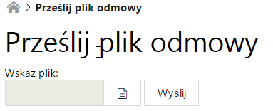 Dokumentacja użytkowa systemu ZORZ Strona 14 z 39 7 Załadowanie odmowy w postaci pliku XML Funkcja umożliwia załadowanie odmowy w postaci pliku XML.