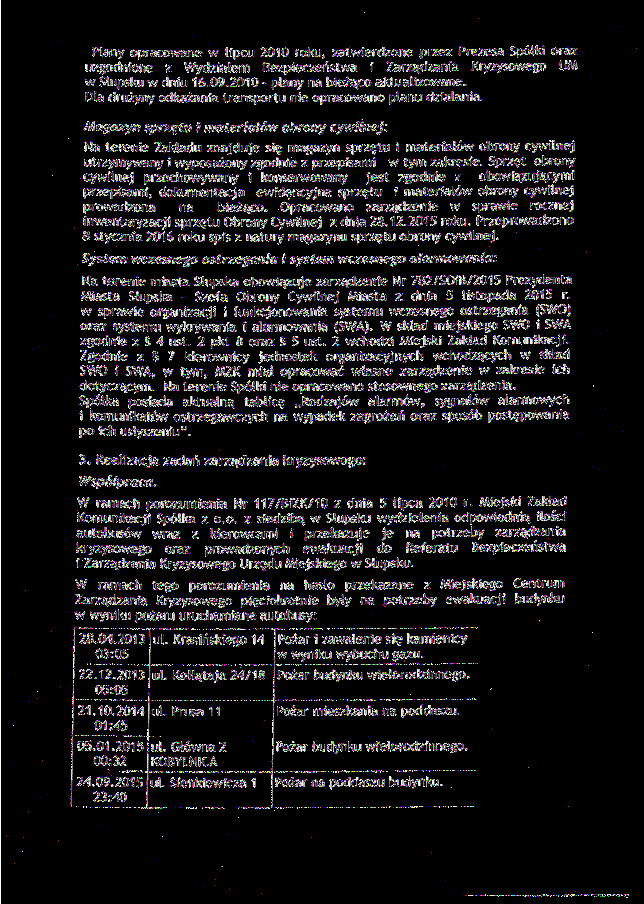 Plany opracowane w lipcu 2010 roku, zatwierdzone przez Prezesa Spotki oraz uzgodnione z Wydziałem Bezpieczeństwa i Zarządzania Kryzysowego UM w Stupsku w dniu 16.09.