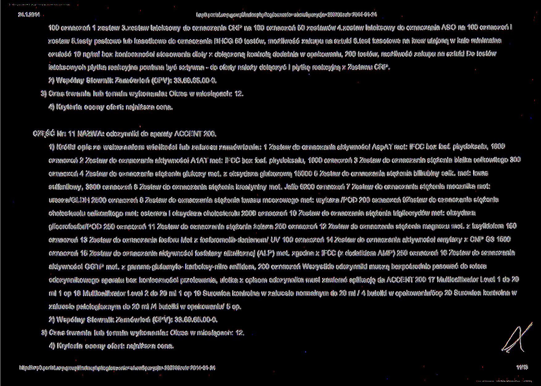 bzp0.portal.uzp.gov.pl/index.php?ogloszenie-show&poz>cja=28970&rol<=2014-01-24 100 oznaczeń 1 zestaw 3.zestaw lateksowy do oznaczania CRP na 100 oznaczeń 50 zestawów 4.