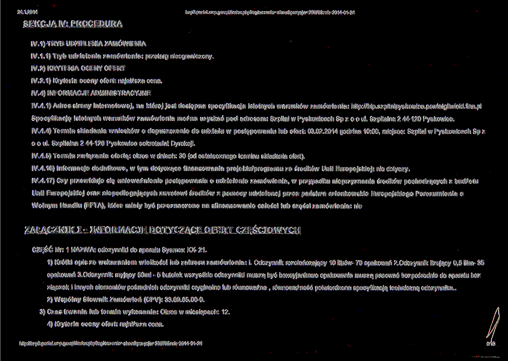 bzp0.portal.u2p.gov.pl/irvtexphp?ogloszen(e=shcwapozvcja=28970&rok=2014-01-24 SEKCJA IV: PROCEDURA IV.1) TRYB UDZIELENIA ZAMÓWIENIA IV.1.1) Tryb udzielenia zamówienia: przetarg nieograniczony. 1V.
