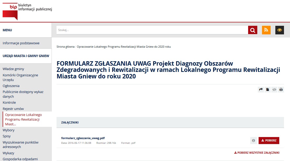 109 Formularz dostępny był w wersji papierowej w Urzędzie Miasta i Gminy oraz Miejsko-Gminnym Ośrodku Pomocy Społecznej w Gniewie. Dystrybuowany był również na debacie w dniu 20 czerwca 2016 roku.