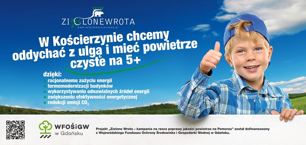 Zielone Wrota kampania na rzecz poprawy jakości powietrza na Pomorzu Realizacja medialnej kampanii edukacyjno-informacyjnej skierowanej do mieszkańców województwa pomorskiego, Kościerzyny i powiatu