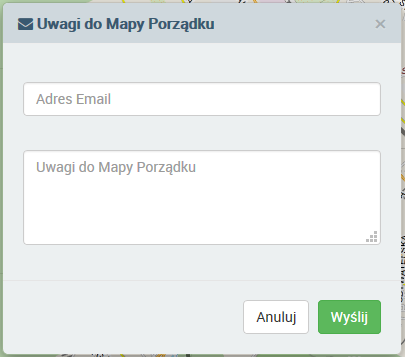 6. Narzędzie zgłaszania uwag do aplikacji Pozwala ono na przesłanie do administratora systemu uwag dotyczących funkcjonowania aplikacji Mapy Porządku.