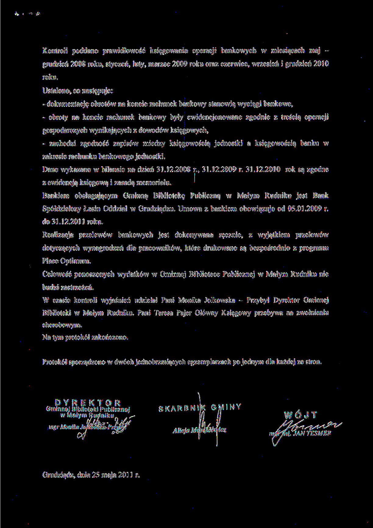 Kontroli poddano prawidłowość księgowania operacji bankowych w miesiącach maj grudzień 2008 roku. styczeń, luty. marzee 2009 roku oraz czerwiec, wrzesień i grudzień 2010 roku.