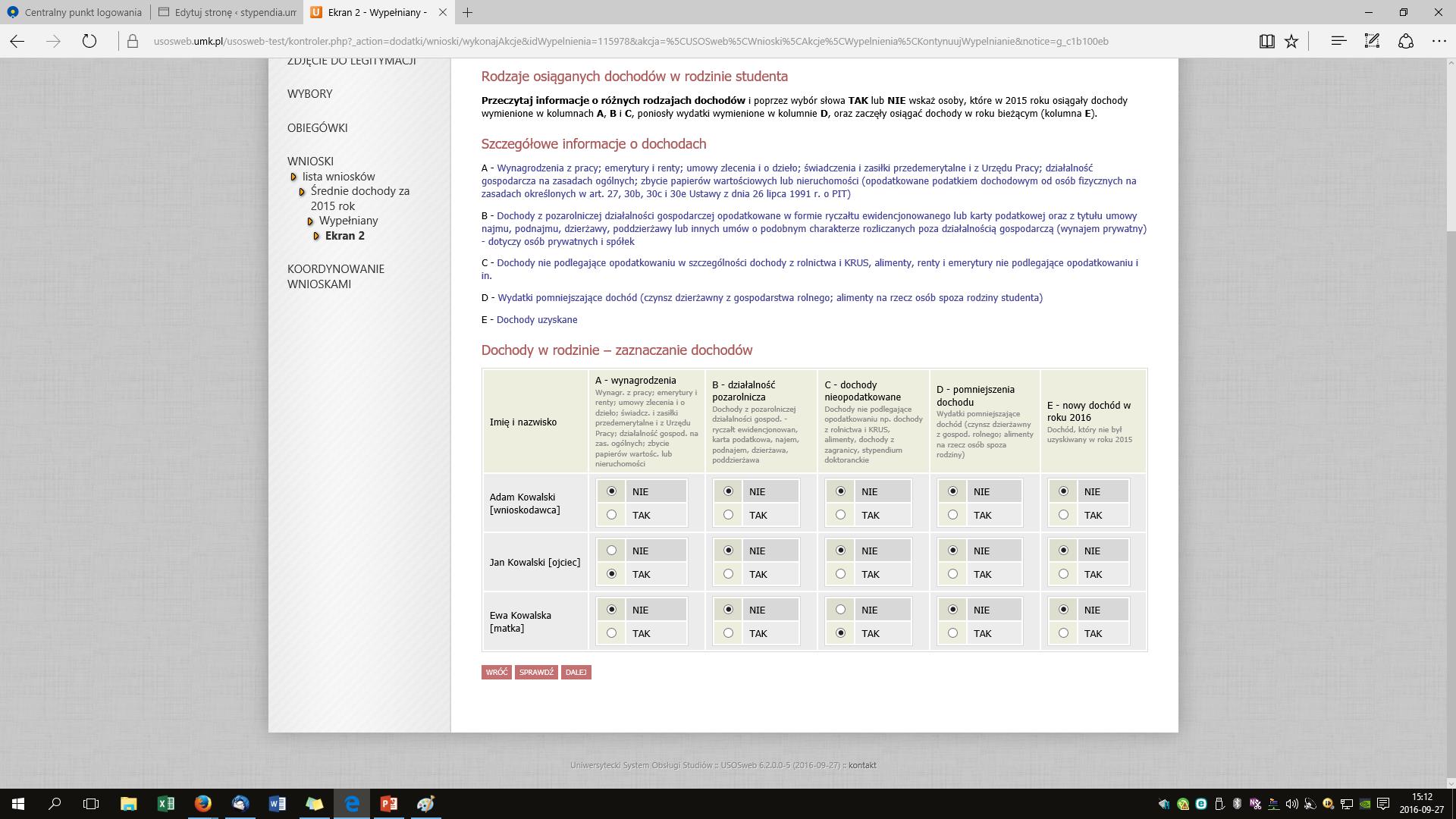 W następnym etapie musisz zdefiniować z jakiego tytułu Ty i członkowie twojej rodziny otrzymywali dochód lub nie.