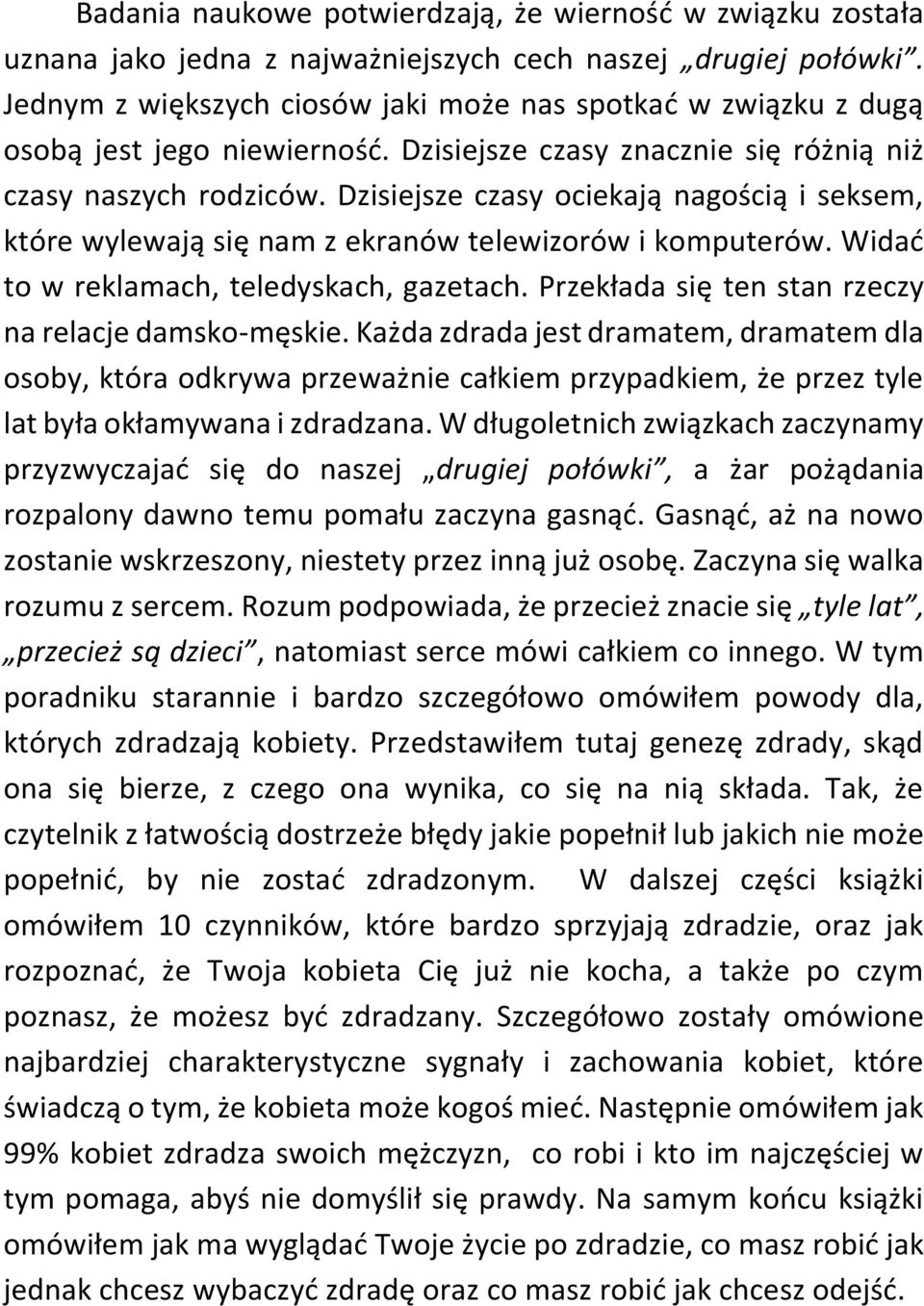 Dzisiejsze czasy ociekają nagością i seksem, które wylewają się nam z ekranów telewizorów i komputerów. Widać to w reklamach, teledyskach, gazetach.