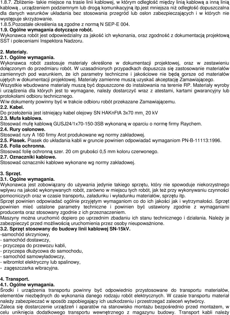 Pozostałe określenia są zgodne z normą N SEP-E 004. 1.9. Ogólne wymagania dotyczące robót.