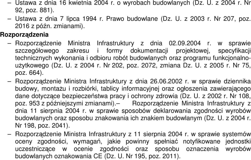 w sprawie szczegółowego zakresu i formy dokumentacji projektowej, specyfikacji technicznych wykonania i odbioru robót budowlanych oraz programu funkcjonalnouytkowego (Dz. U. z 2004 r. Nr 202, poz.