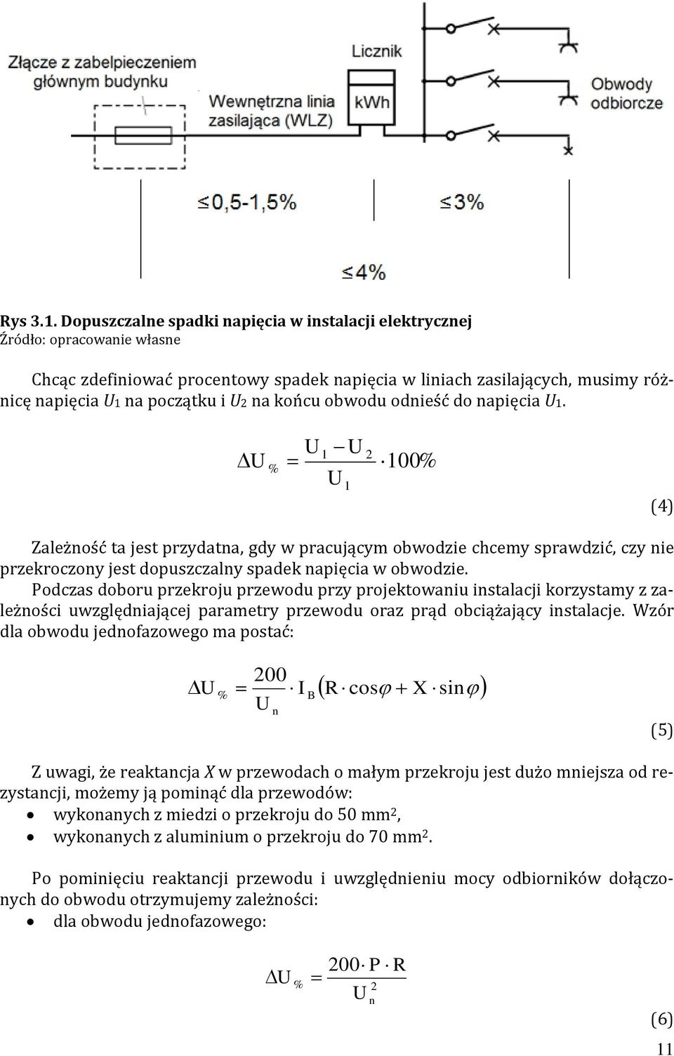 końcu obwodu odnieść do napięcia U1. U U U 1 % U 1 100% (4) Zależność ta jest przydatna, gdy w pracującym obwodzie chcemy sprawdzić, czy nie przekroczony jest dopuszczalny spadek napięcia w obwodzie.