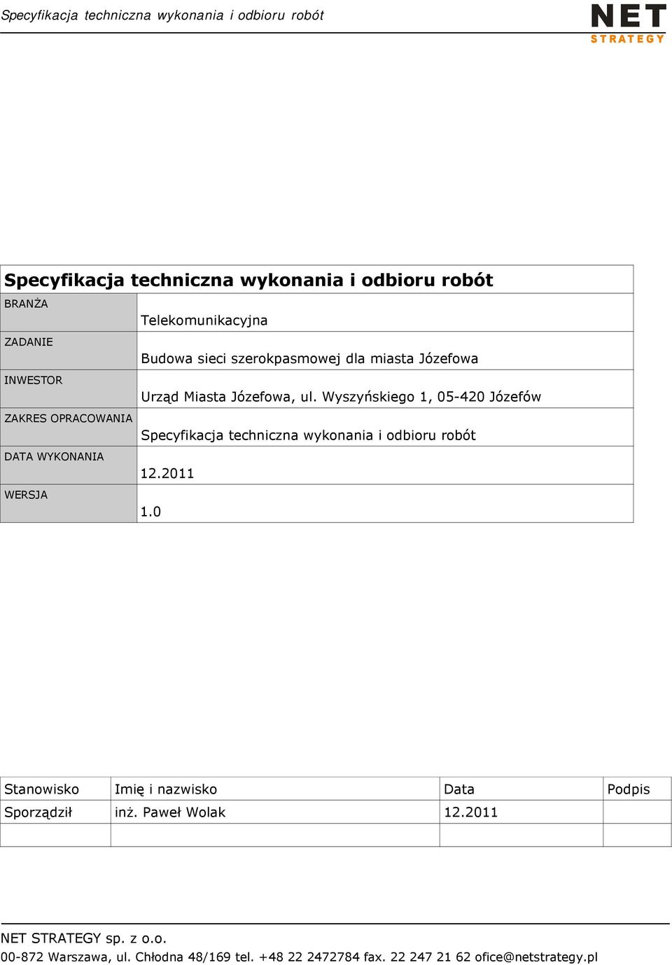 Wyszyńskiego 1, 05-420 Józefów ZAKRES OPRACOWANIA Specyfikacja techniczna wykonania i odbioru