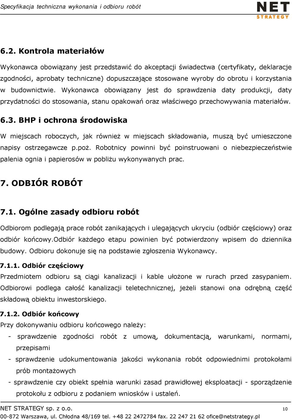 BHP i ochrona środowiska W miejscach roboczych, jak również w miejscach składowania, muszą być umieszczone napisy ostrzegawcze p.poż.