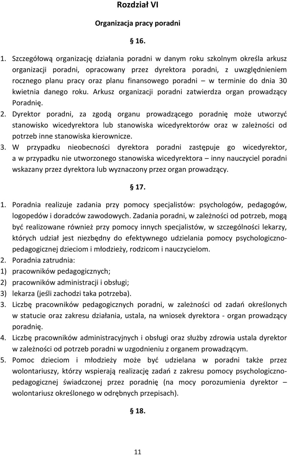 finansowego poradni w terminie do dnia 30 kwietnia danego roku. Arkusz organizacji poradni zatwierdza organ prowadzący Poradnię. 2.