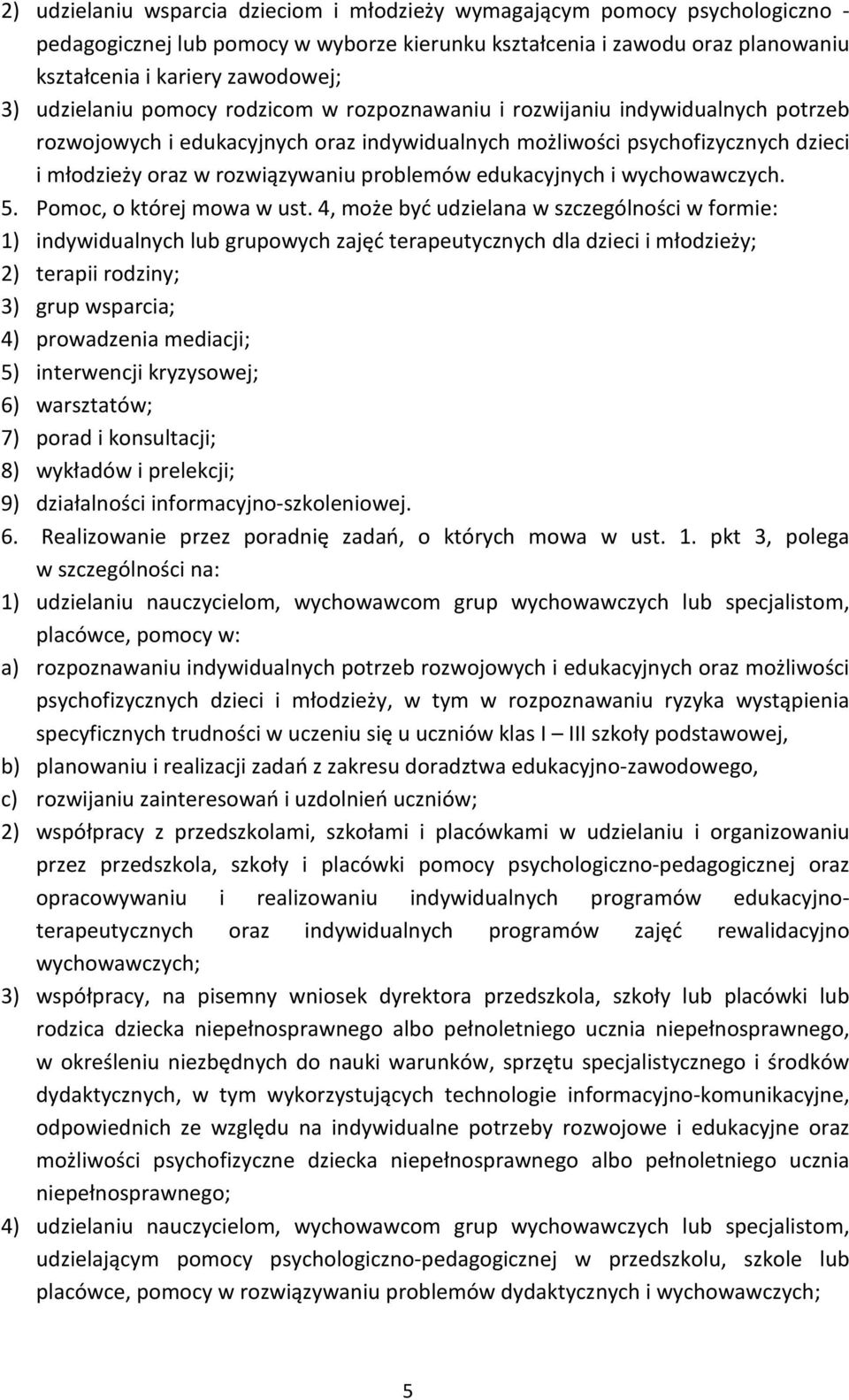 problemów edukacyjnych i wychowawczych. 5. Pomoc, o której mowa w ust.