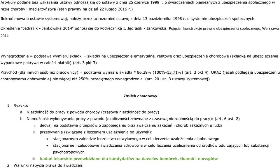 ) Ilekroć mowa o ustawie systemowej, należy przez to rozumieć ustawę z dnia 13 października 1998 r. o systemie ubezpieczeń społecznych.