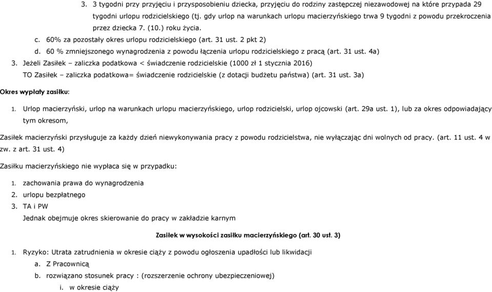 60 % zmniejszonego wynagrodzenia z powodu łączenia urlopu rodzicielskiego z pracą (art. 31 ust. 4a) 3.