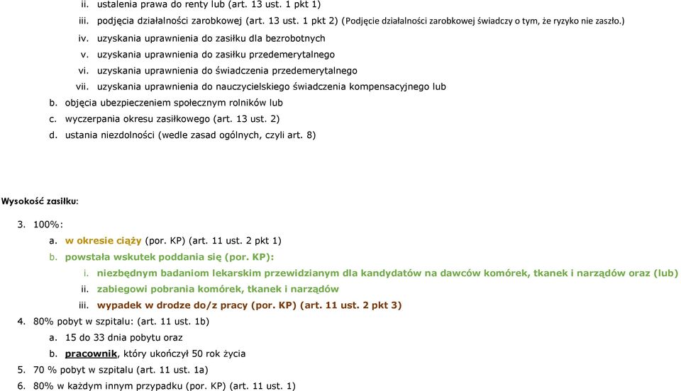 uzyskania uprawnienia do nauczycielskiego świadczenia kompensacyjnego lub b. objęcia ubezpieczeniem społecznym rolników lub c. wyczerpania okresu zasiłkowego (art. 13 ust. 2) d.