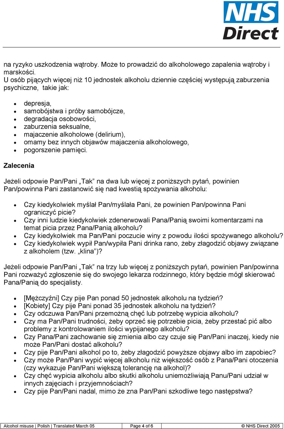 majaczenie alkoholowe (delirium), omamy bez innych objawów majaczenia alkoholowego, pogorszenie pamięci.