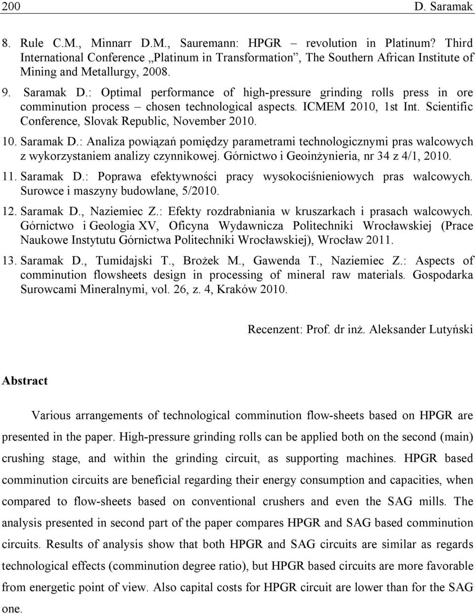 : Optimal performance of high-pressure grinding rolls press in ore comminution process chosen technological aspects. ICMEM 2010, 1st Int. Scientific Conference, Slovak Republic, November 2010. 10.