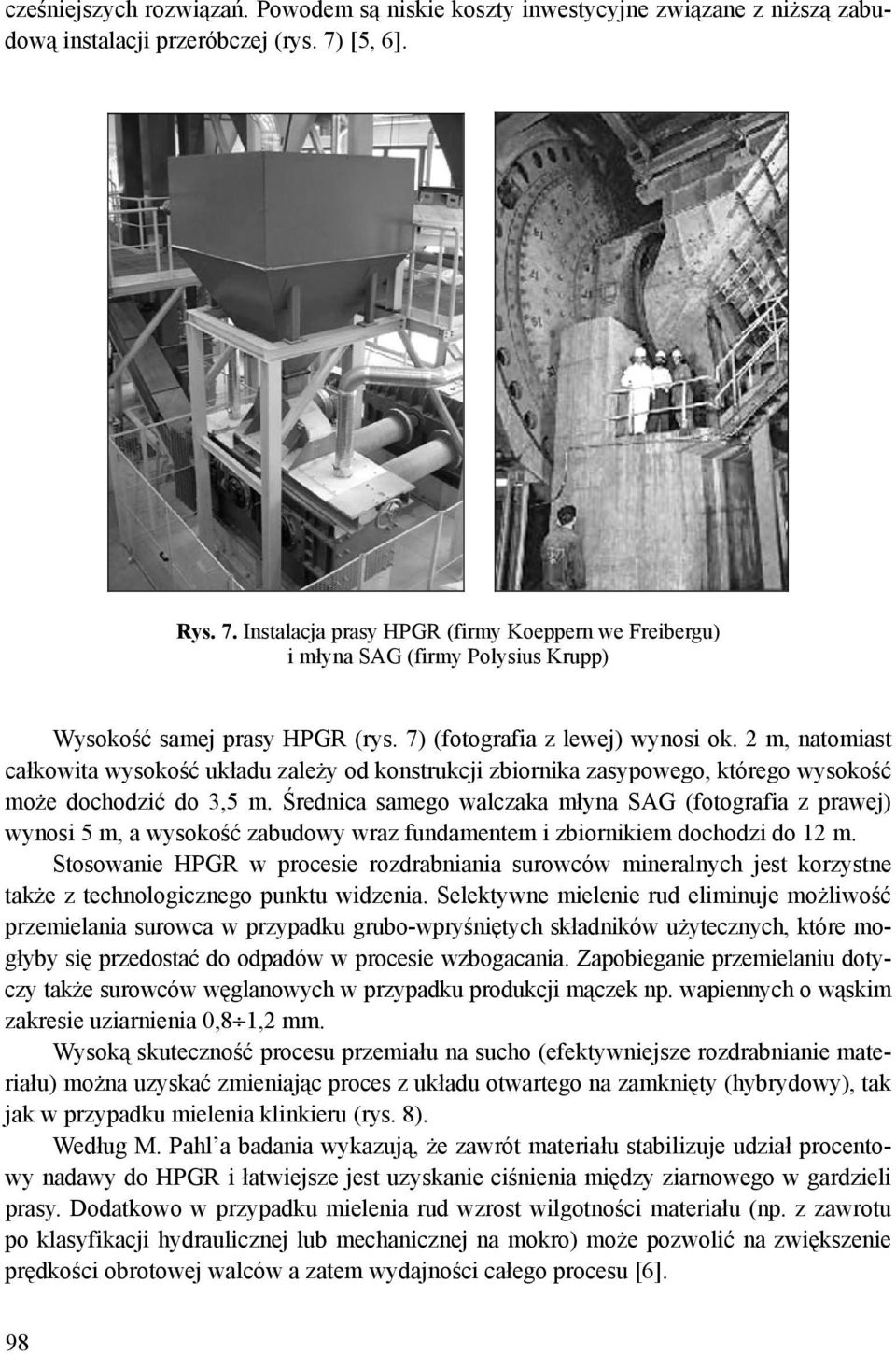 2 m, natomiast całkowita wysokość układu zależy od konstrukcji zbiornika zasypowego, którego wysokość może dochodzić do 3,5 m.