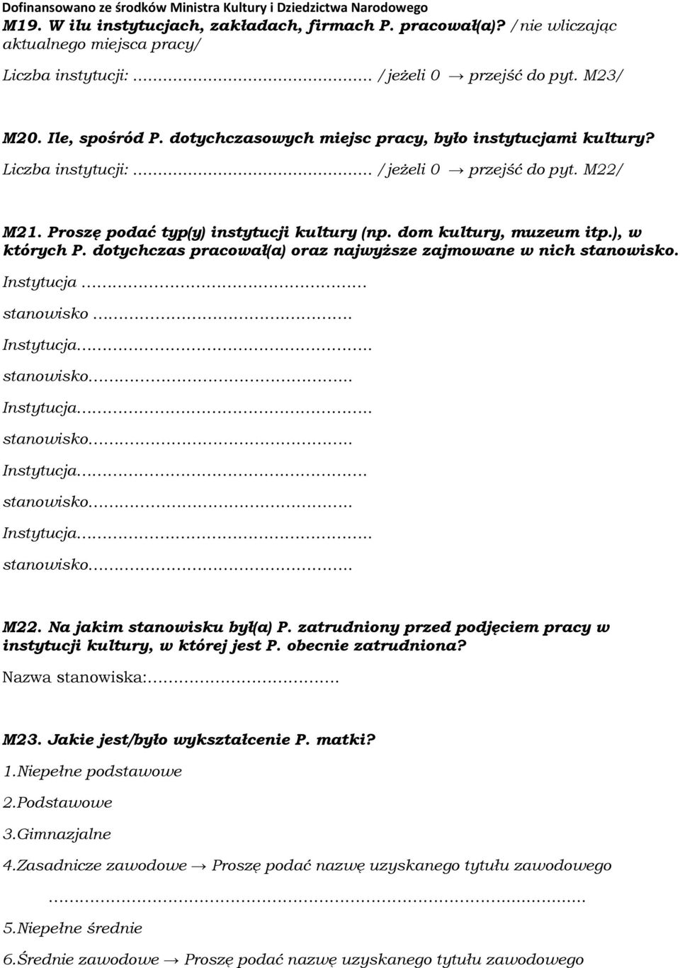 dotychczas pracował(a) oraz najwyższe zajmowane w nich stanowisko. Instytucja. stanowisko.. Instytucja... stanowisko... Instytucja... stanowisko... Instytucja.. stanowisko... Instytucja... stanowisko... M22.