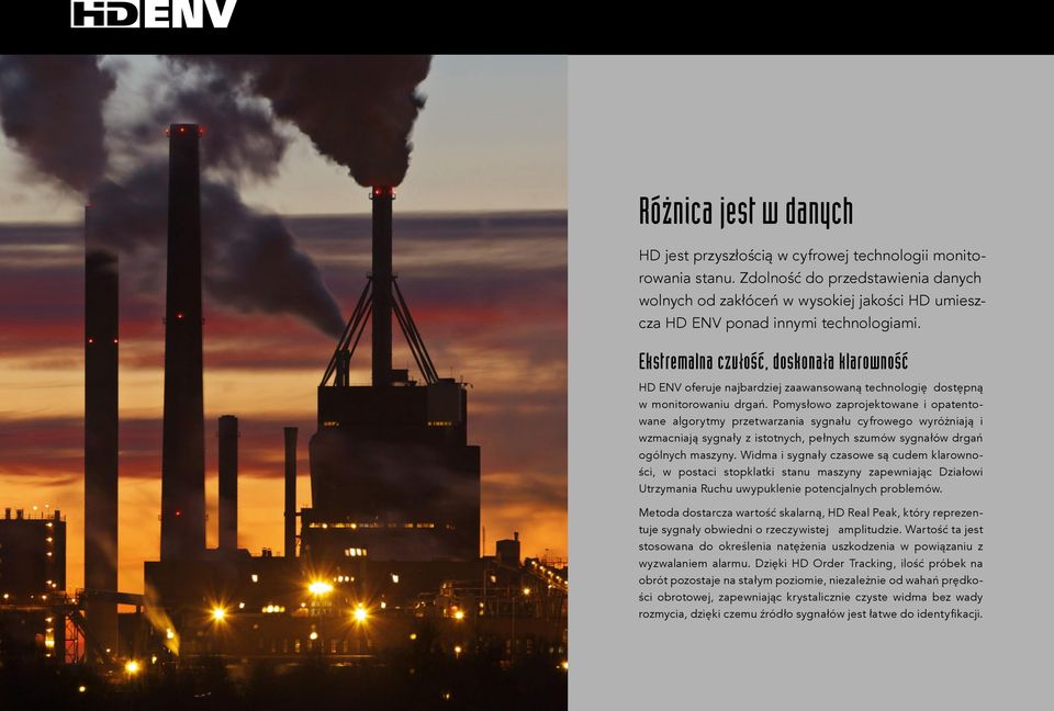 Ekstremalna czułość, doskonała klarowność HD ENV oferuje najbardziej zaawansowaną technologię dostępną w monitorowaniu drgań.